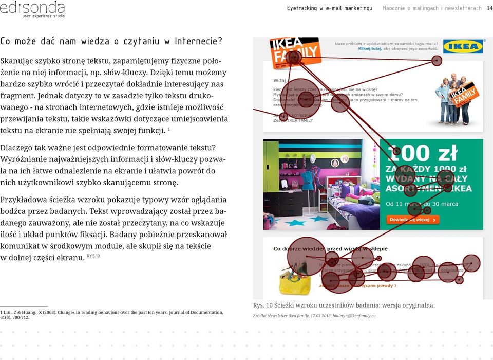 Jednak dotyczy to w zasadzie tylko tekstu drukowanego - na stronach internetowych, gdzie istnieje możliwość przewijania tekstu, takie wskazówki dotyczące umiejscowienia tekstu na ekranie nie