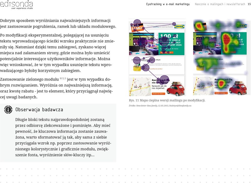 Natomiast dzięki temu zabiegowi, zyskano więcej miejsca nad załamaniem strony, gdzie można było umieścić potencjalnie interesujące użytkowników informacje.