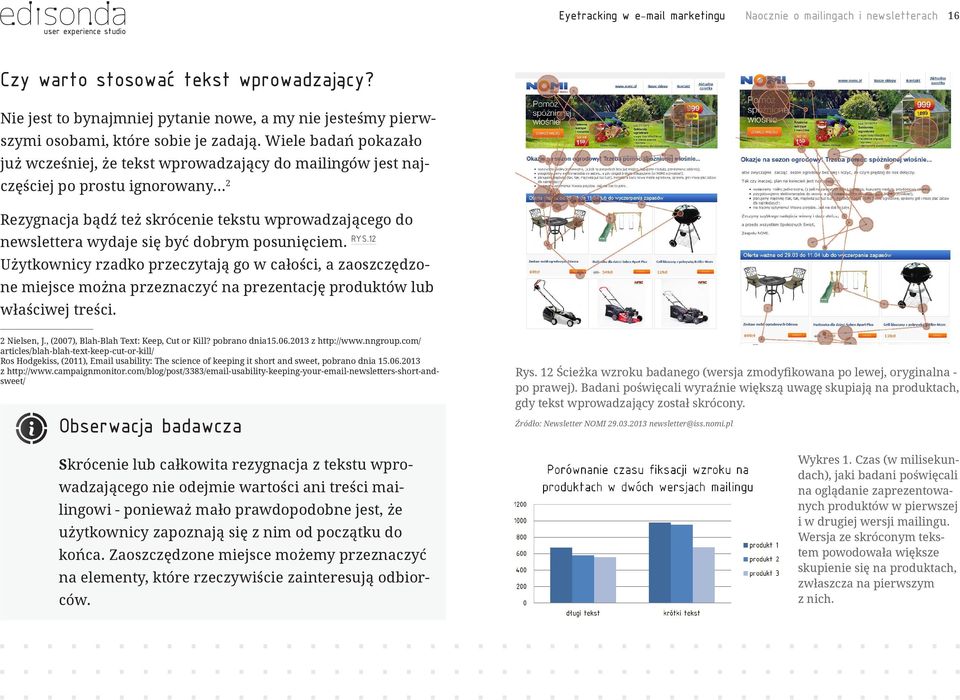 Wiele badań pokazało już wcześniej, że tekst wprowadzający do mailingów jest najczęściej po prostu ignorowany.