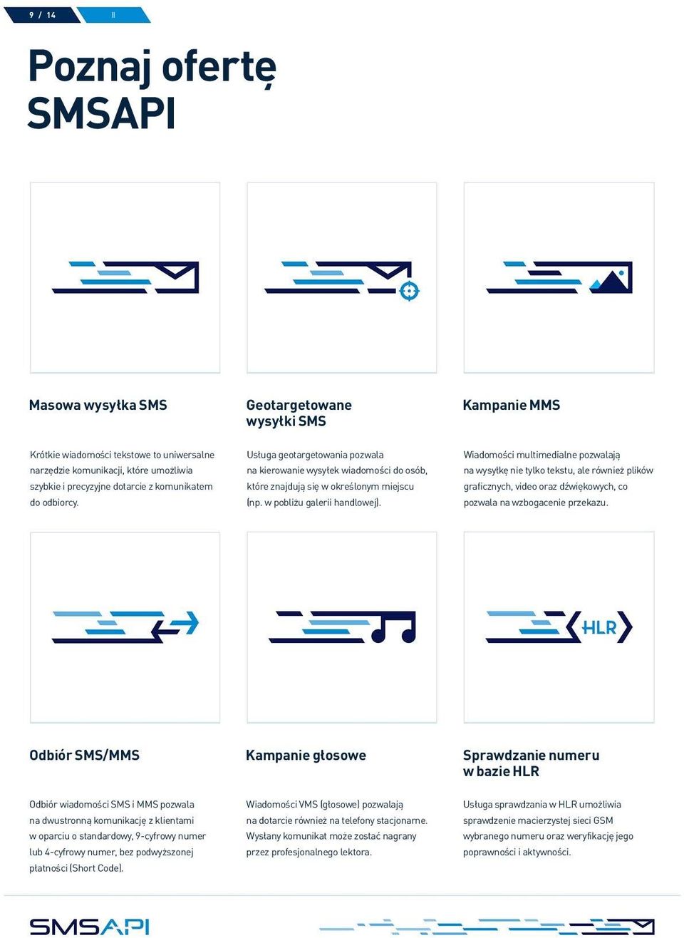 Wiadomości multimedialne pozwalają na wysyłkę nie tylko tekstu, ale również plików graficznych, video oraz dźwiękowych, co pozwala na wzbogacenie przekazu.