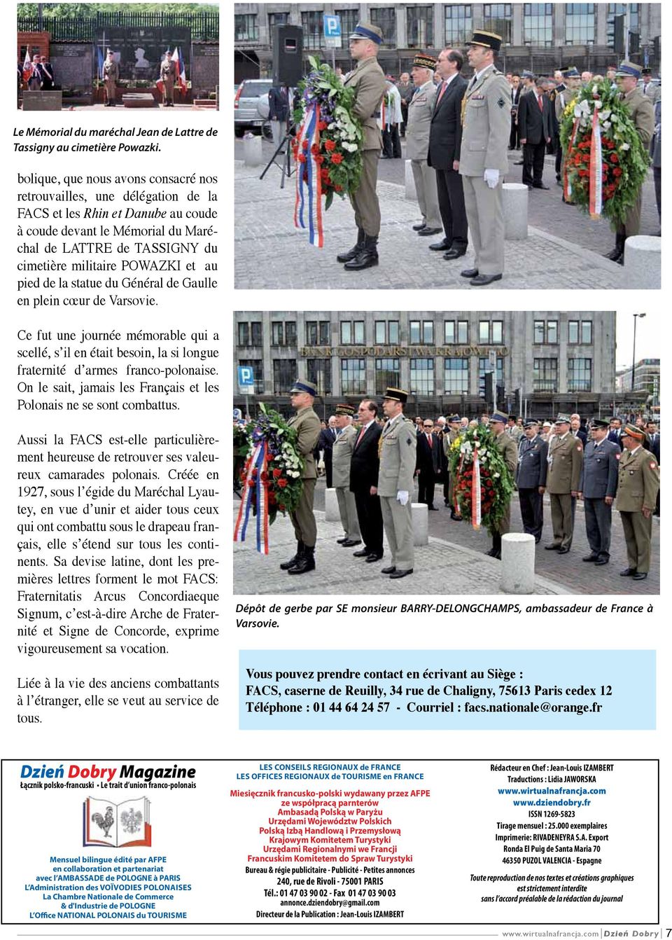 POWAZKI et au pied de la statue du Général de Gaulle en plein cœur de Varsovie. Ce fut une journée mémorable qui a scellé, s il en était besoin, la si longue fraternité d armes franco-polonaise.