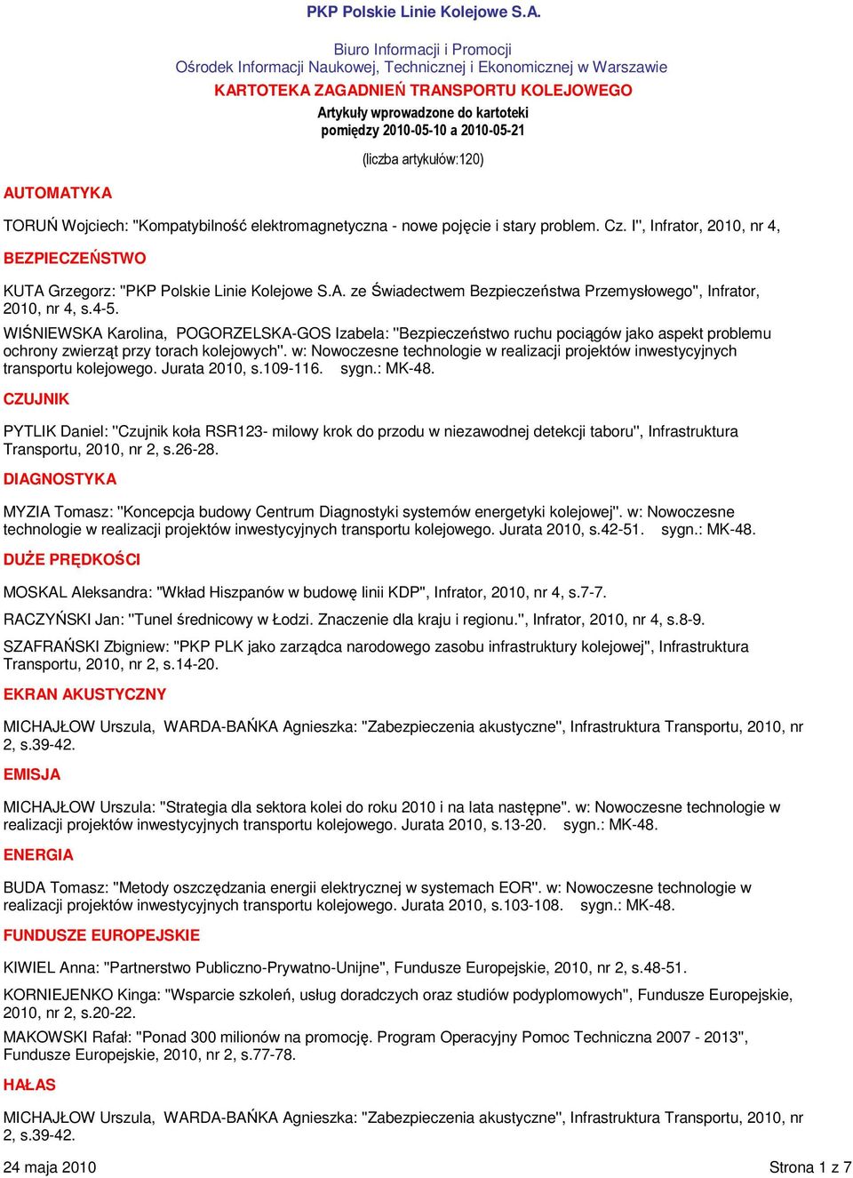 2010-05-21 (liczba artykułów:120) AUTOMATYKA TORUŃ Wojciech: ''Kompatybilność elektromagnetyczna - nowe pojęcie i stary problem. Cz.