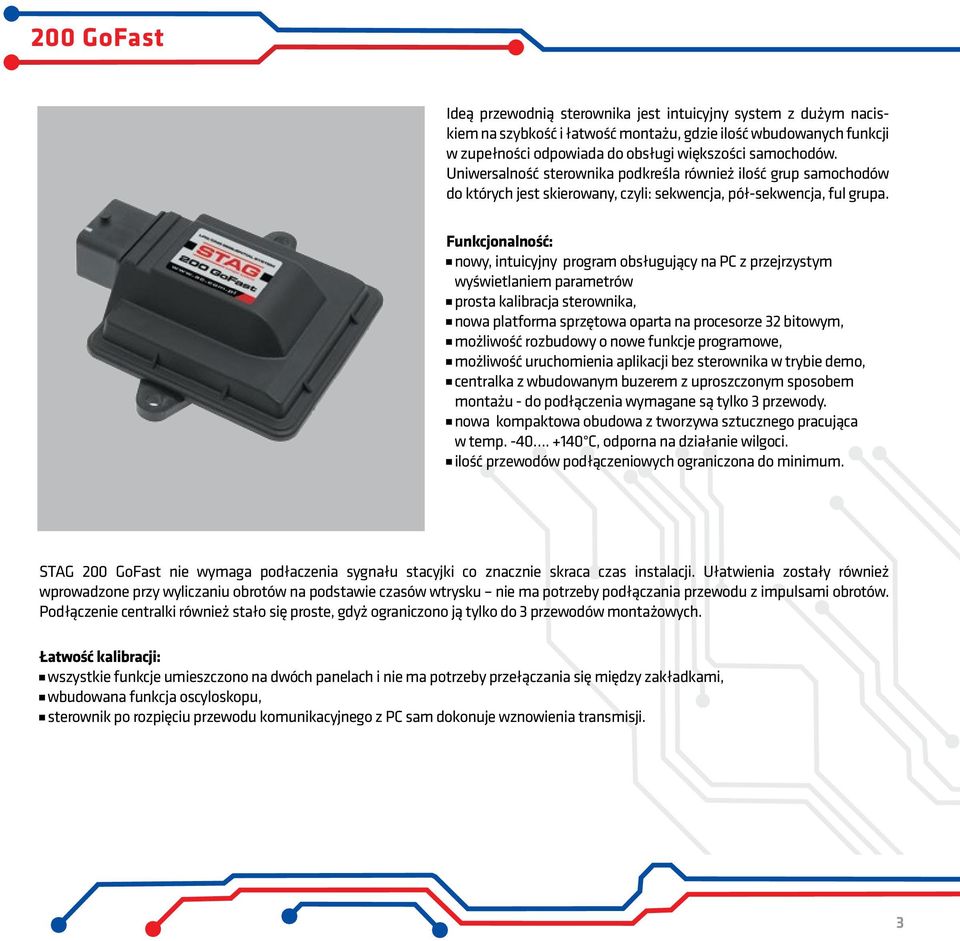 Funkcjonalność: nowy, intuicyjny program obsługujący na PC z przejrzystym wyświetlaniem parametrów prosta kalibracja sterownika, nowa platforma sprzętowa oparta na procesorze 32 bitowym, możliwość