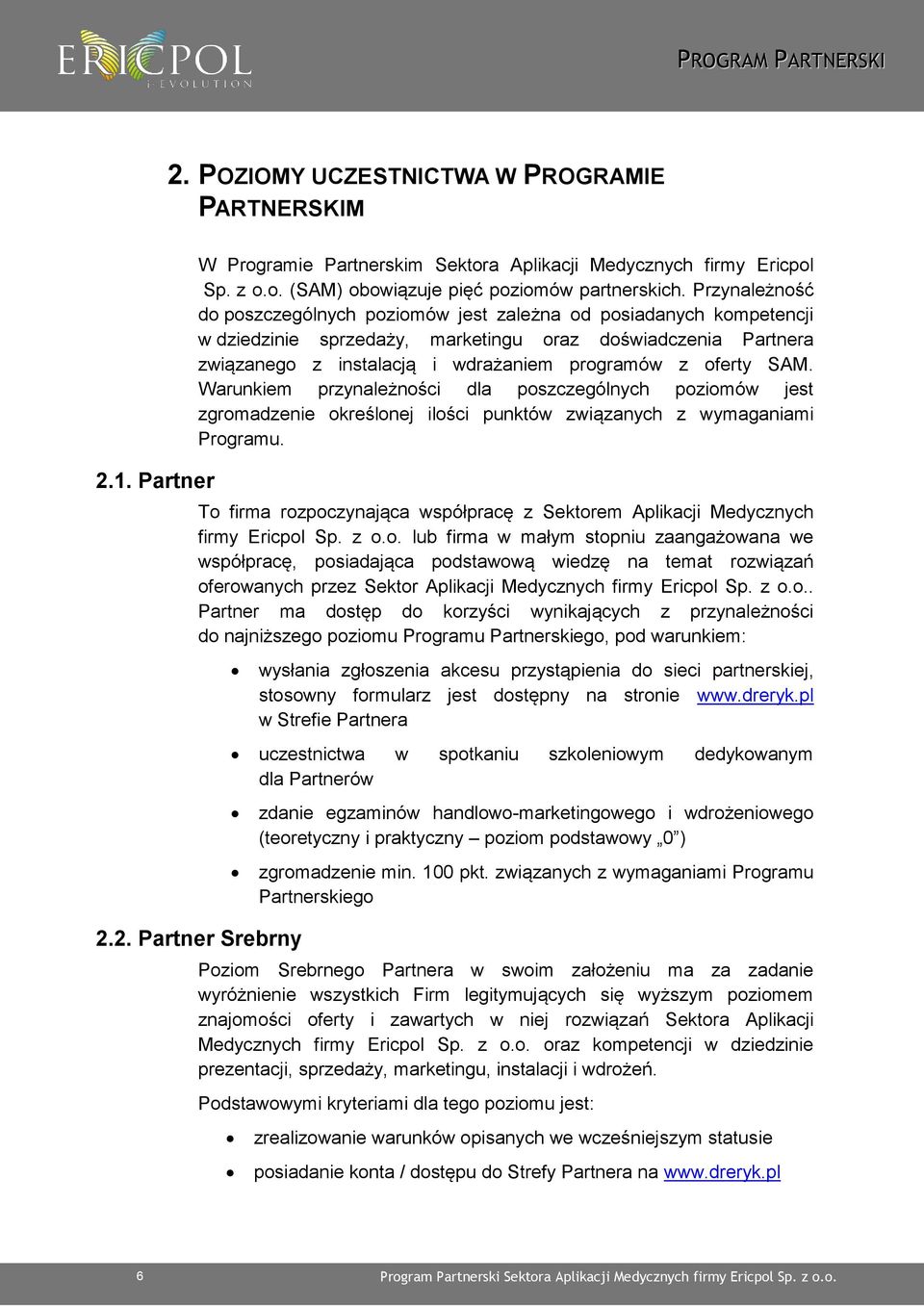 SAM. Warunkiem przynależności dla poszczególnych poziomów jest zgromadzenie określonej ilości punktów związanych z wymaganiami Programu.