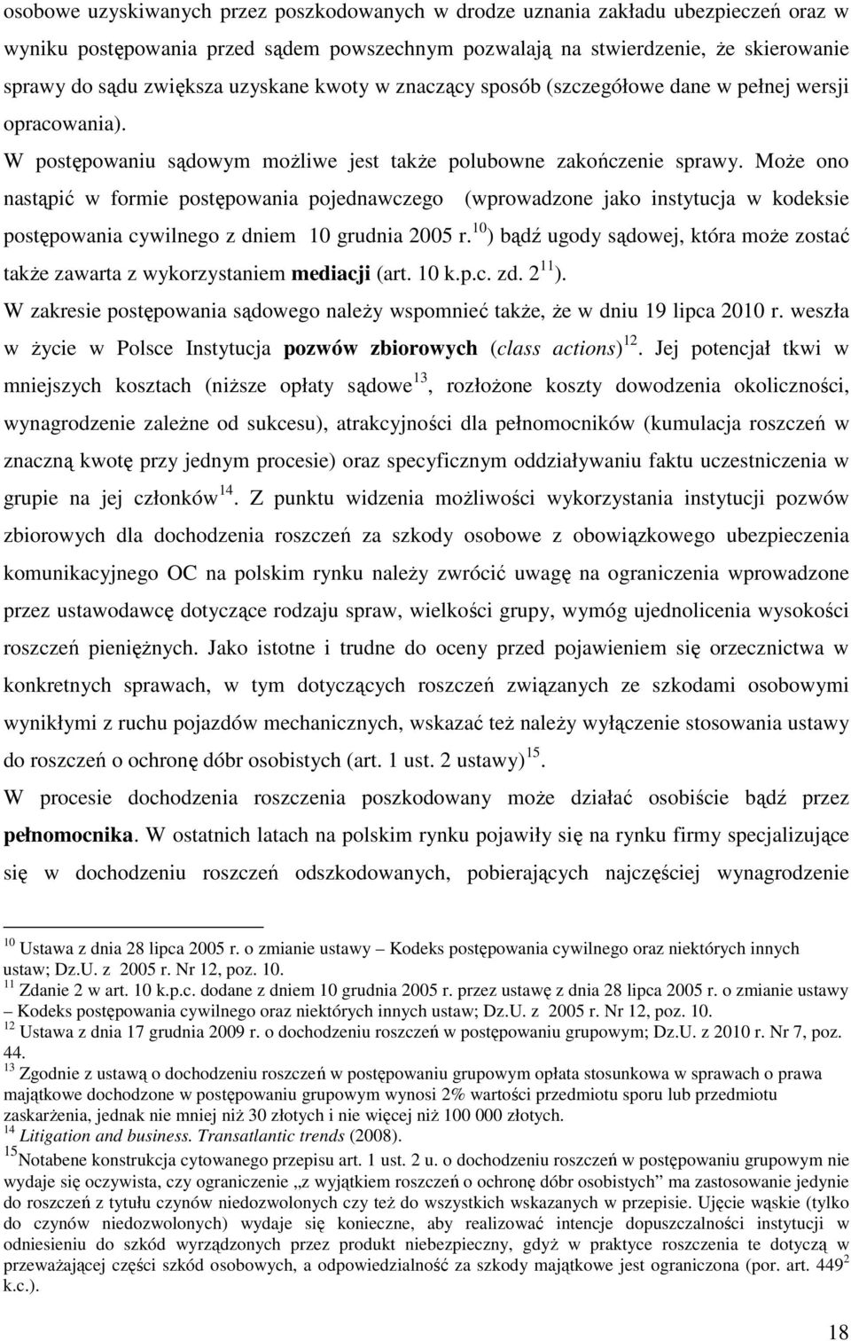 MoŜe ono nastąpić w formie postępowania pojednawczego (wprowadzone jako instytucja w kodeksie postępowania cywilnego z dniem 10 grudnia 2005 r.