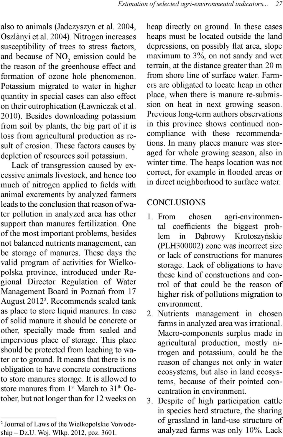 Potassium migrated to water in higher quantity in special cases can also effect on their eutrophication (Ławniczak et al. 2010).