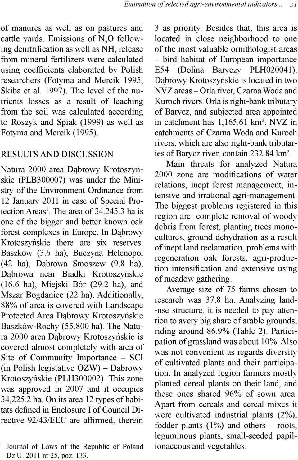 1997). The level of the nutrients losses as a result of leaching from the soil was calculated according to Roszyk and Spiak (1999) as well as Fotyma and Mercik (1995).