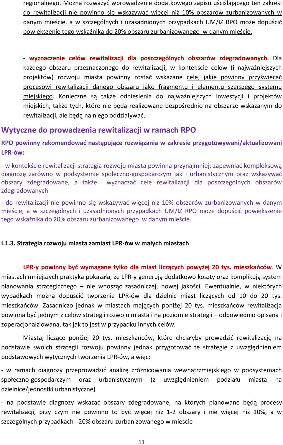 uzasadnionych przypadkach UM/IZ RPO może dopuścić powiększenie tego wskaźnika do 20% obszaru zurbanizowanego w danym mieście.