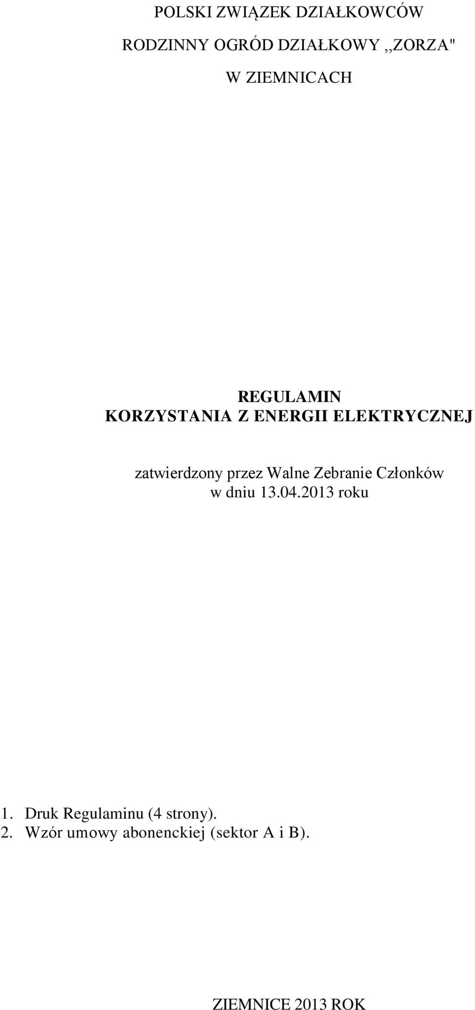 przez Walne Zebranie Członków w dniu 13.04.2013 roku 1.