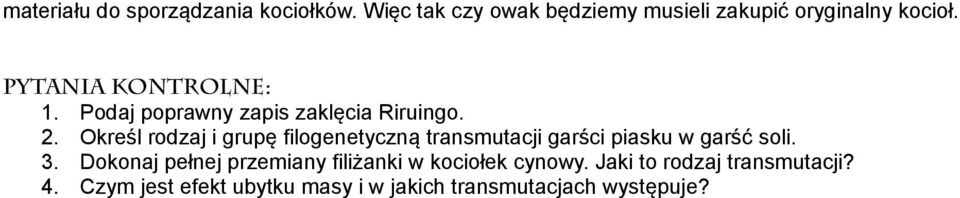 Określ rodzaj i grupę filogenetyczną transmutacji garści piasku w garść soli. 3.