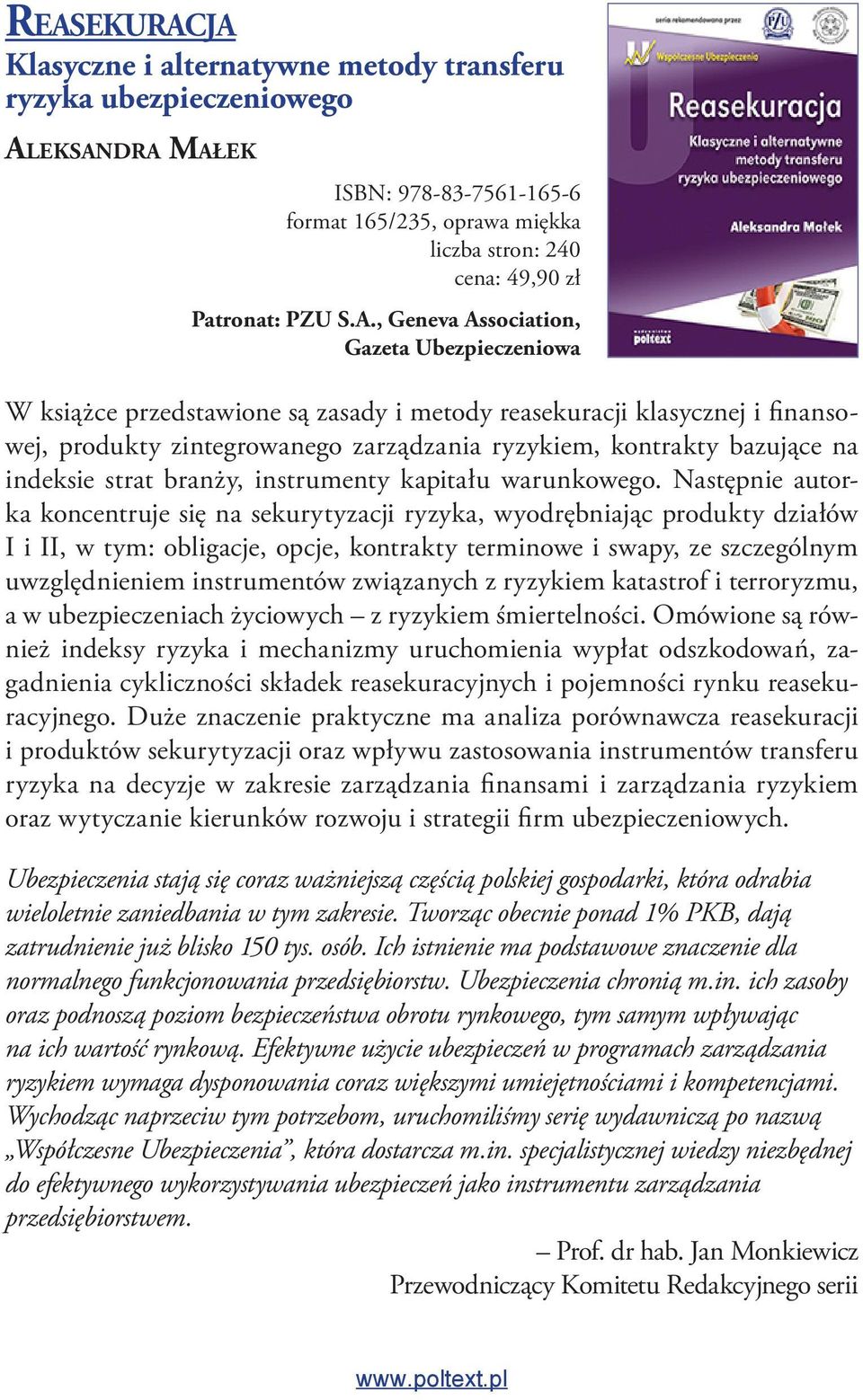 , Geneva Association, Gazeta Ubezpieczeniowa W książce przedstawione są zasady i metody reasekuracji klasycznej i finansowej, produkty zintegrowanego zarządzania ryzykiem, kontrakty bazujące na