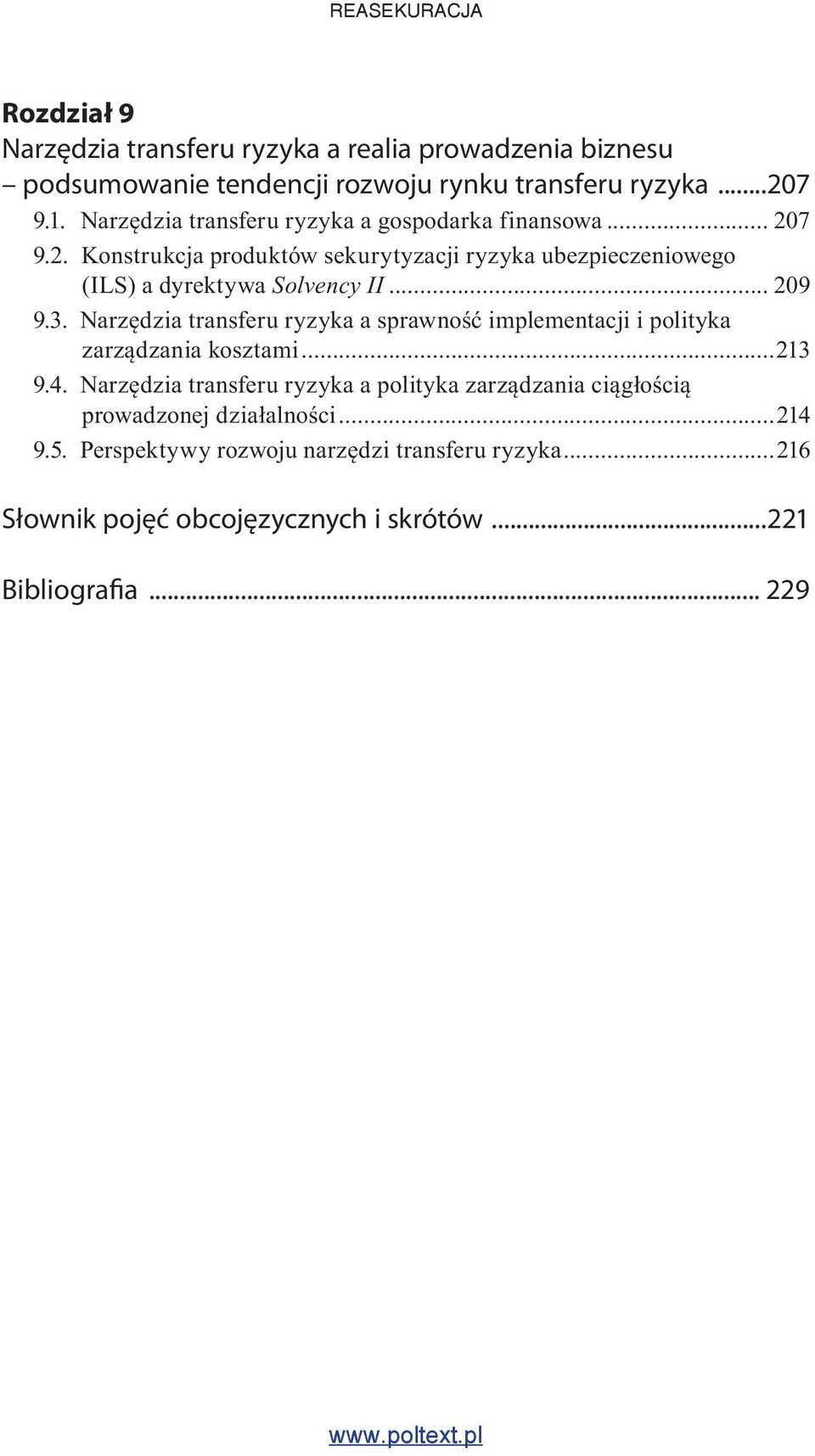 .. 209 9.3. Narzędzia transferu ryzyka a sprawność implementacji i polityka zarządzania kosztami...213 9.4.