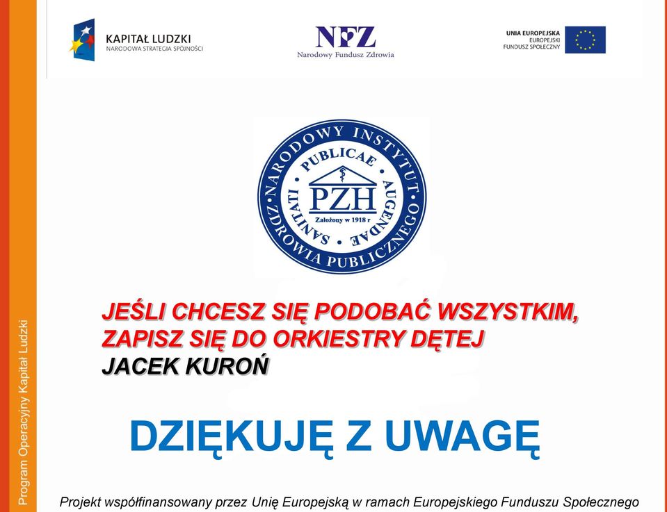 UWAGĘ Projekt współfinansowany przez Unię