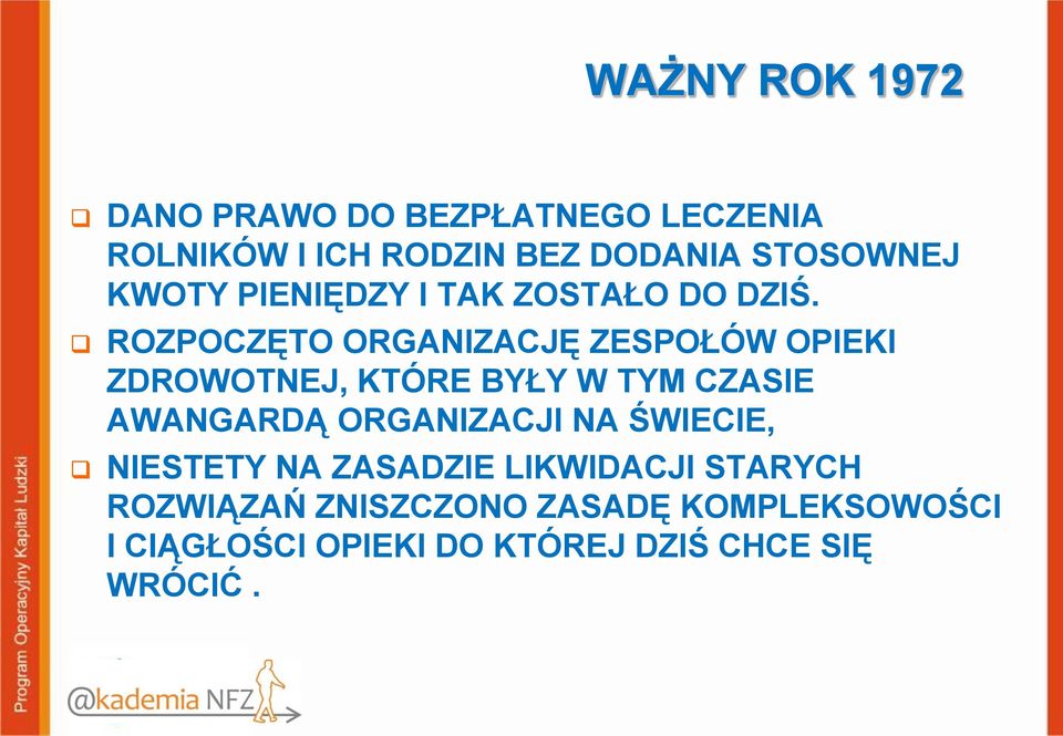 ROZPOCZĘTO ORGANIZACJĘ ZESPOŁÓW OPIEKI ZDROWOTNEJ, KTÓRE BYŁY W TYM CZASIE AWANGARDĄ