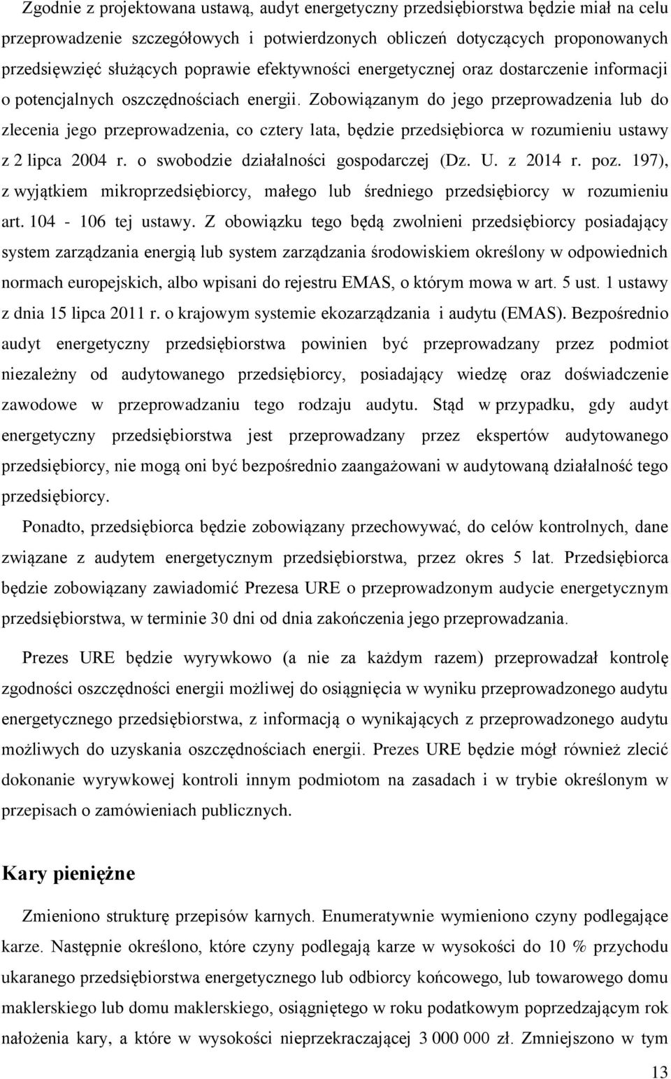 Zobowiązanym do jego przeprowadzenia lub do zlecenia jego przeprowadzenia, co cztery lata, będzie przedsiębiorca w rozumieniu ustawy z 2 lipca 2004 r. o swobodzie działalności gospodarczej (Dz. U.