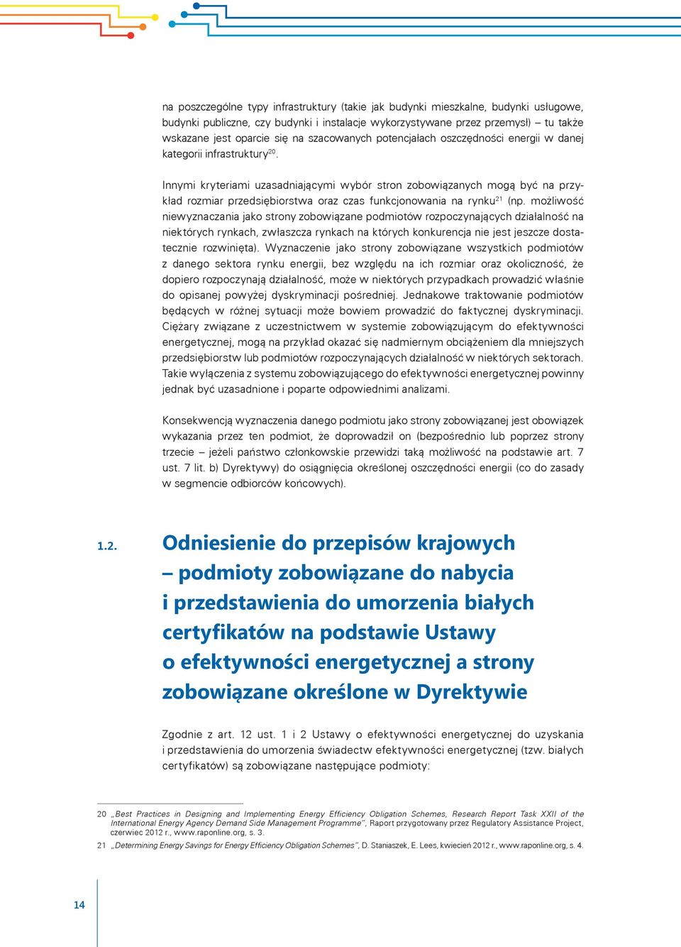 Innymi kryteriami uzasadniającymi wybór stron zobowiązanych mogą być na przykład rozmiar przedsiębiorstwa oraz czas funkcjonowania na rynku 21 (np.