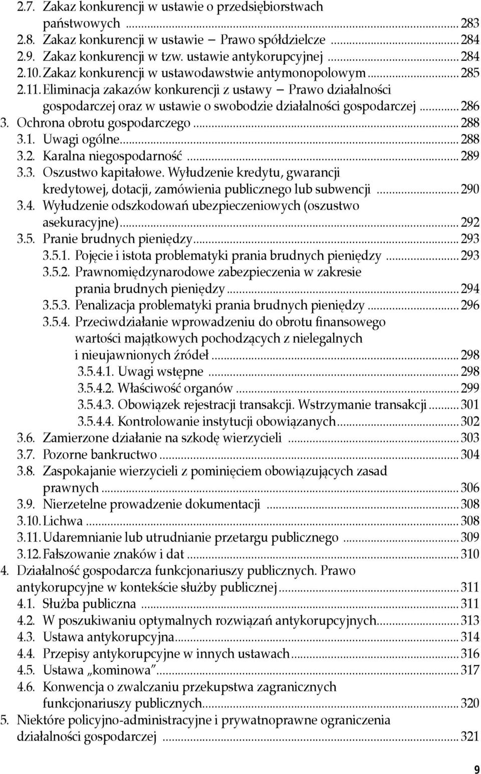 Ochrona obrotu gospodarczego... 288 3.1. Uwagi ogólne... 288 3.2. Karalna niegospodarność... 289 3.3. Oszustwo kapitałowe.