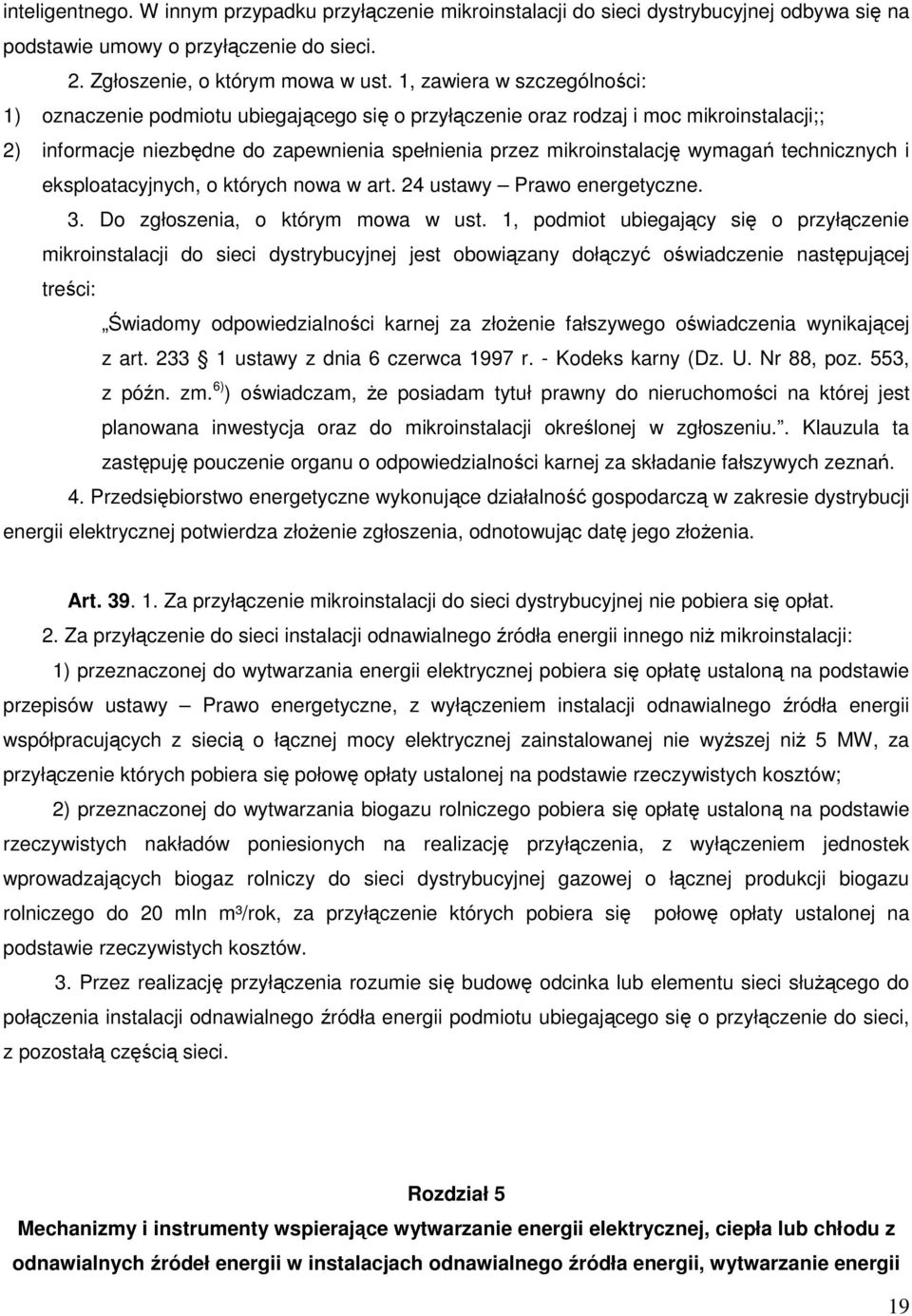 technicznych i eksploatacyjnych, o których nowa w art. 24 ustawy Prawo energetyczne. 3. Do zgłoszenia, o którym mowa w ust.