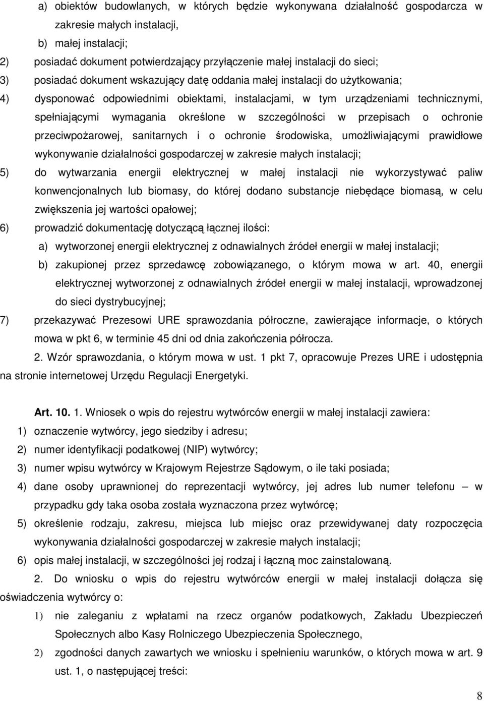 określone w szczególności w przepisach o ochronie przeciwpożarowej, sanitarnych i o ochronie środowiska, umożliwiającymi prawidłowe wykonywanie działalności gospodarczej w zakresie małych instalacji;