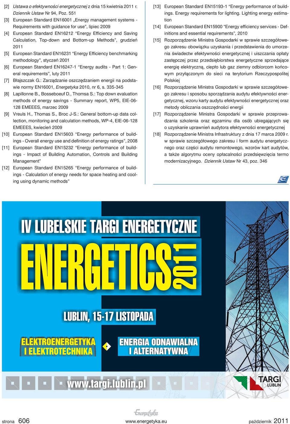 Bottom-up Methods, grudzień 2011 [5] European Standard EN16231 Energy Efficiency benchmarking methodology, styczeń 2001 [6] European Standard EN16247-1 Energy audits - Part 1: General requirements,