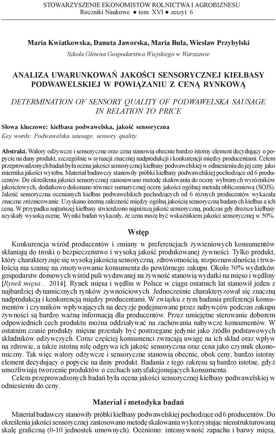 OF PODWAWELSKA SAUSAGE IN RELATION TO PRICE Słowa kluczowe: kiełbasa podwawelska, jakość sensoryczna Key words: Podwawelska sausage, sensory quality Abstrakt.