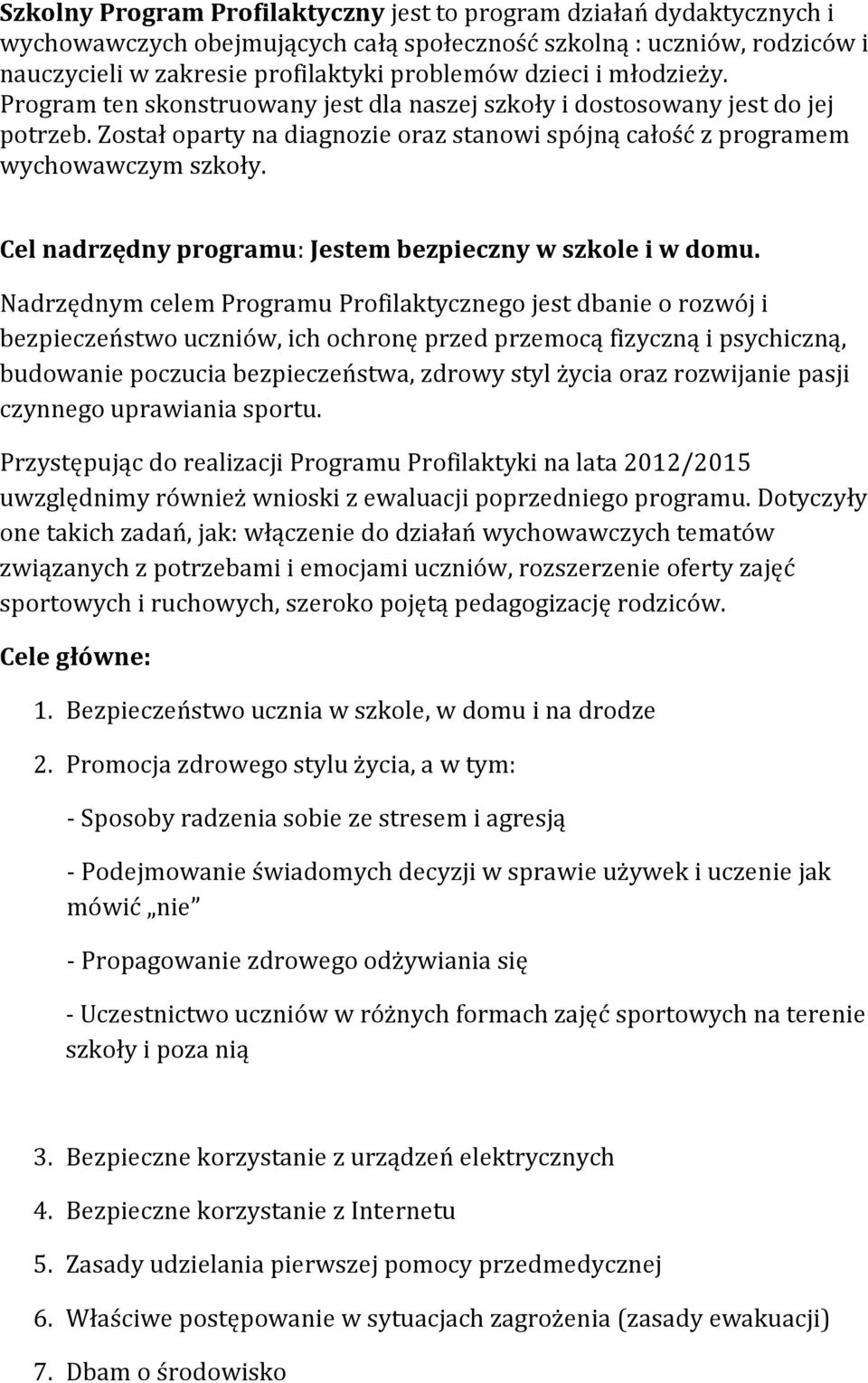 Cel nadrzędny programu: Jestem bezpieczny w szkole i w domu.