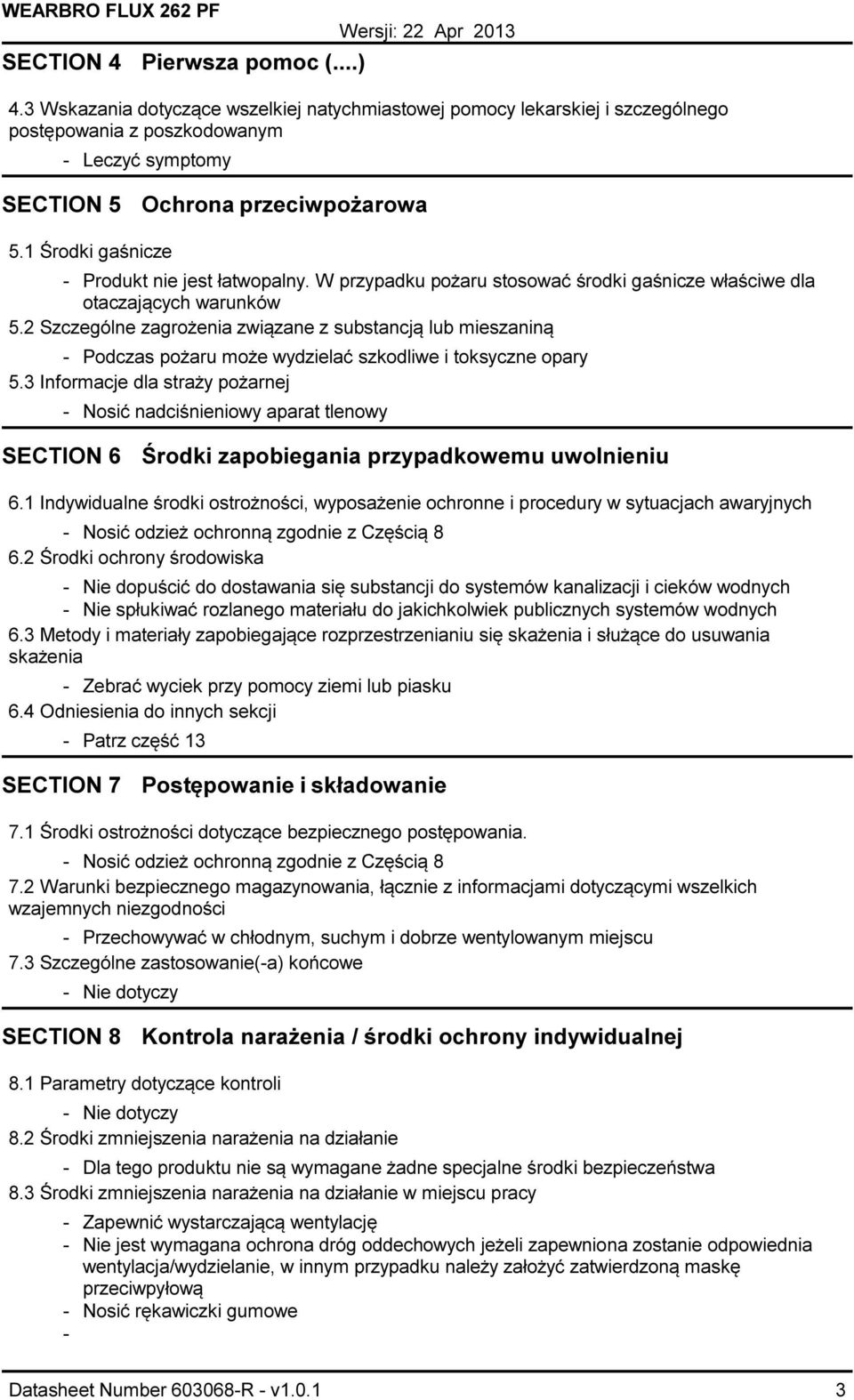 2 Szczególne zagrożenia związane z substancją lub mieszaniną Podczas pożaru może wydzielać szkodliwe i toksyczne opary 5.