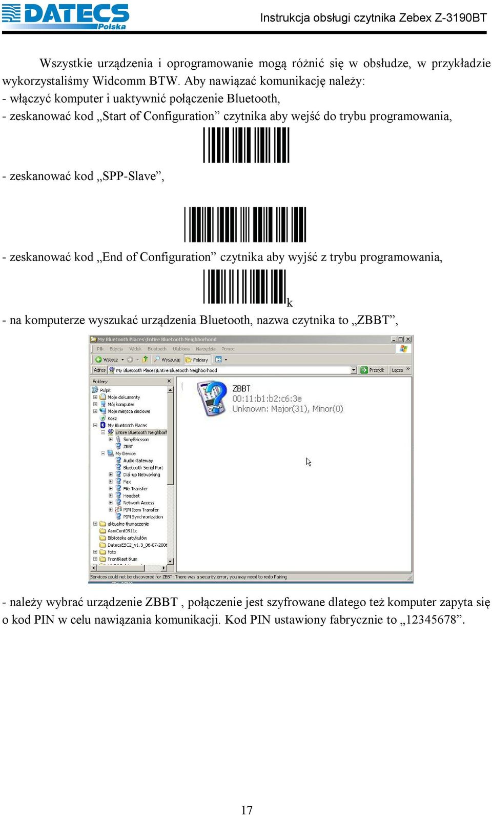 programowania, - zeskanować kod SPP-Slave, - zeskanować kod End of Configuration czytnika aby wyjść z trybu programowania, k - na komputerze wyszukać