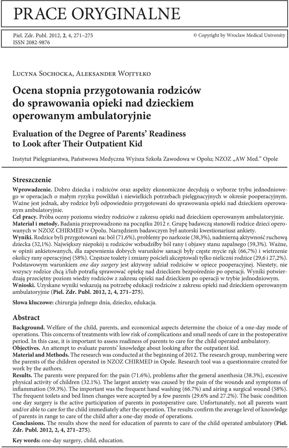 ambulatoryjnie Evaluation of the Degree of Parents Readiness to Look after Their Outpatient Kid Instytut Pielęgniarstwa, Państwowa Medyczna Wyższa Szkoła Zawodowa w Opolu; NZOZ AW Med.