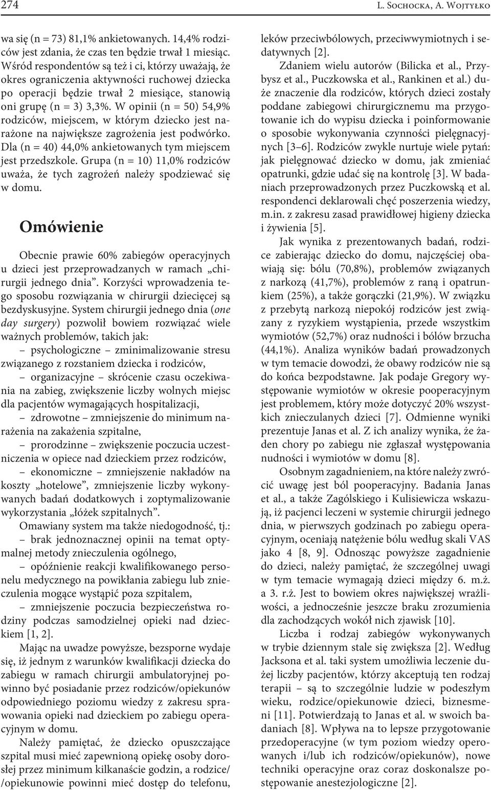 W opinii (n = 50) 54,9% rodziców, miejscem, w którym dziecko jest narażone na największe zagrożenia jest podwórko. Dla (n = 40) 44,0% ankietowanych tym miejscem jest przedszkole.