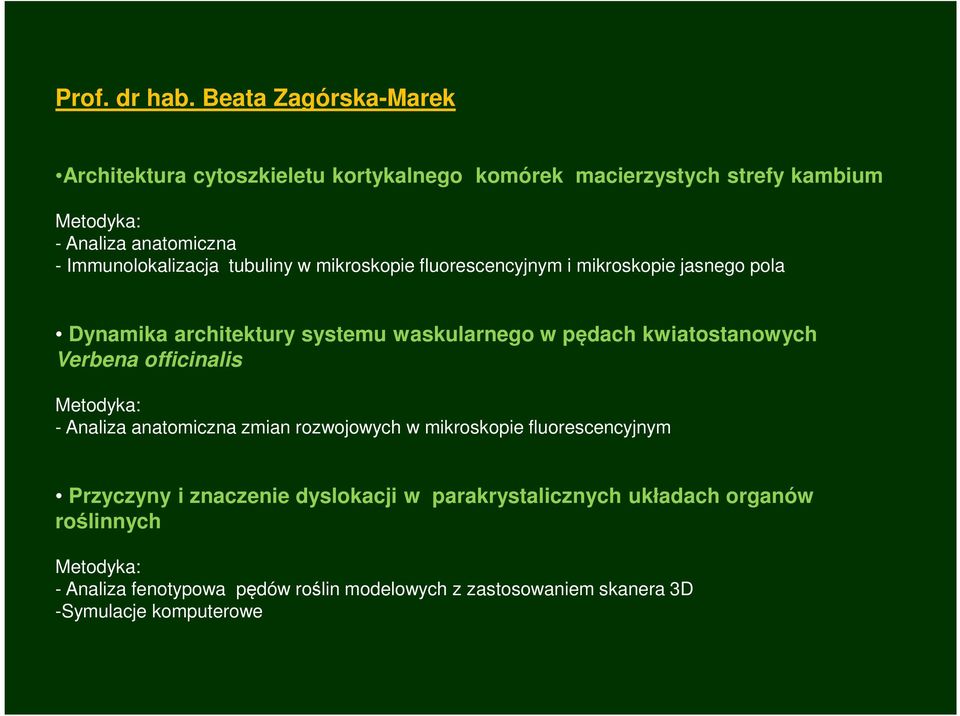 Immunolokalizacja tubuliny w mikroskopie fluorescencyjnym i mikroskopie jasnego pola Dynamika architektury systemu waskularnego w pędach