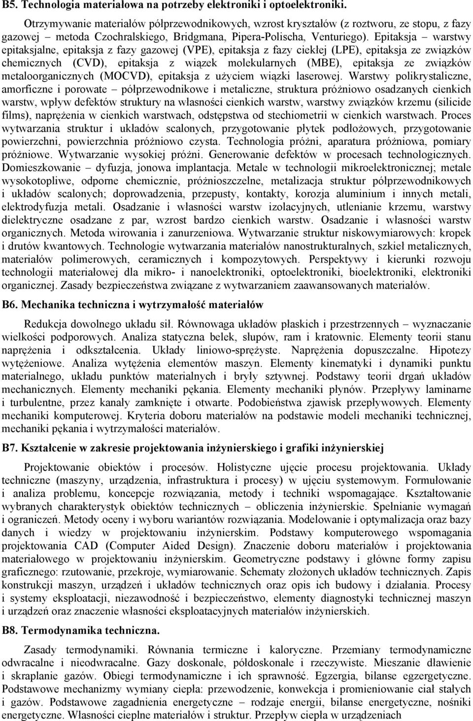 Epitaksja warstwy epitaksjalne, epitaksja z fazy gazowej (VPE), epitaksja z fazy ciekłej (LPE), epitaksja ze związków chemicznych (CVD), epitaksja z wiązek molekularnych (MBE), epitaksja ze związków