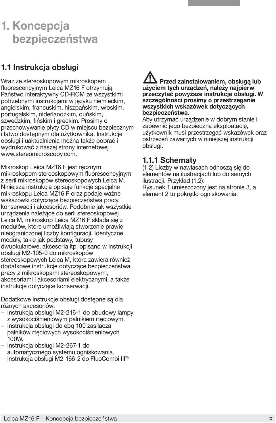 francuskim, hiszpańskim, włoskim, portugalskim, niderlandzkim, duńskim, szwedzkim, fińskim i greckim. Prosimy o przechowywanie płyty CD w miejscu bezpiecznym i łatwo dostępnym dla użytkownika.