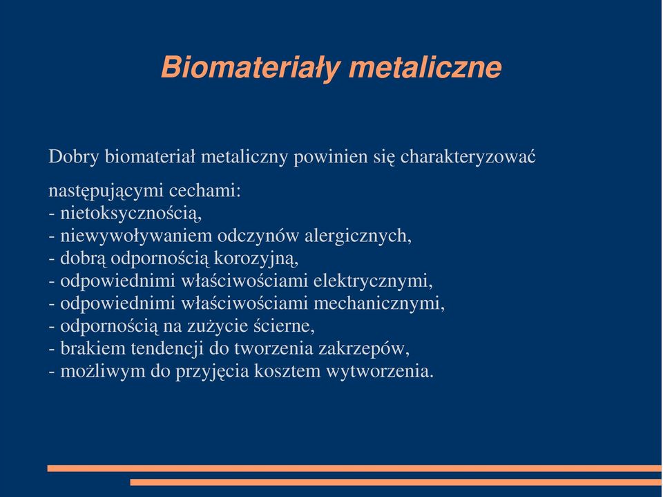 odpowiednimi właściwościami elektrycznymi, - odpowiednimi właściwościami mechanicznymi, - odpornością