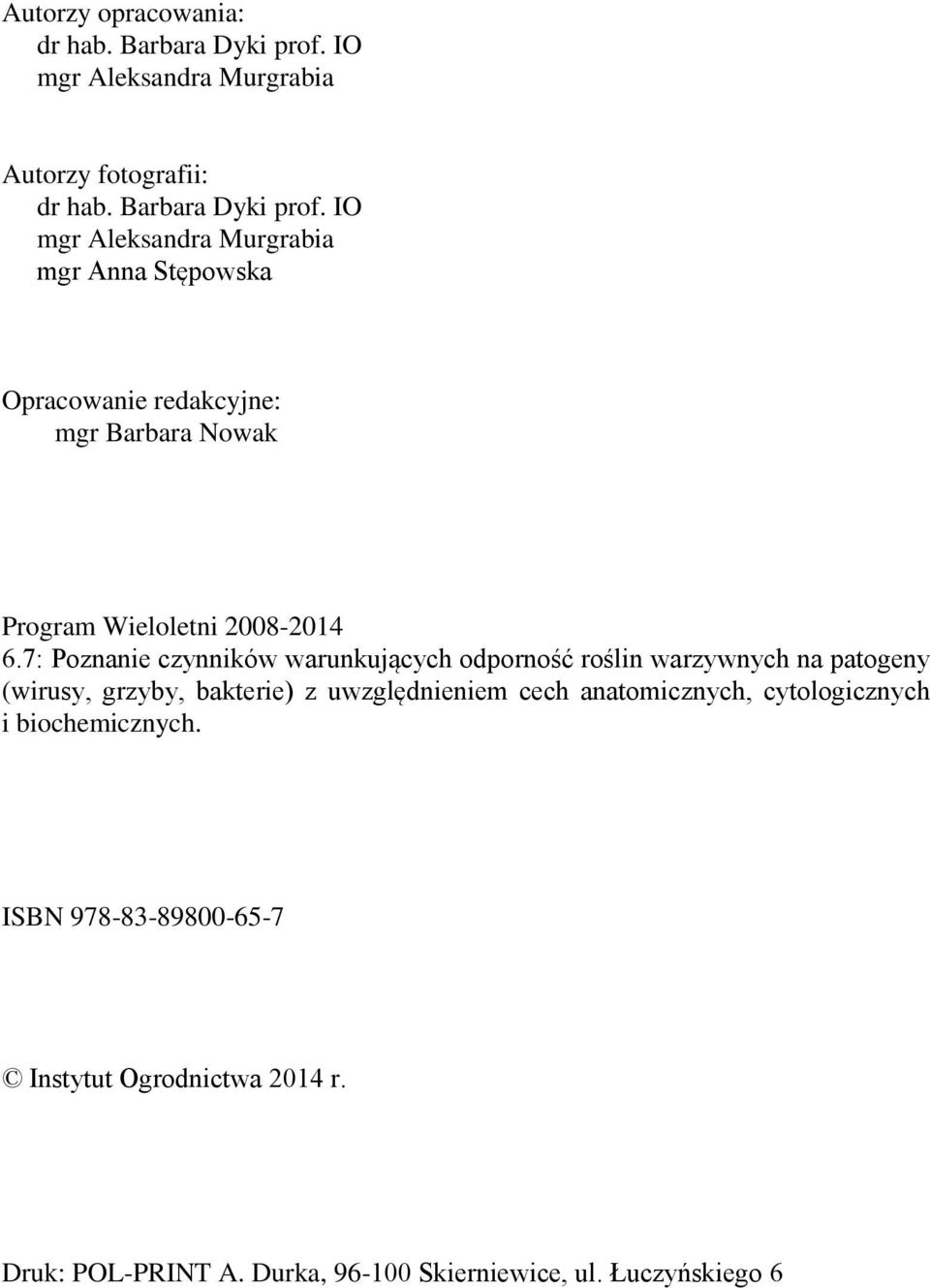 IO mgr Aleksandra Murgrabia mgr Anna Stępowska Opracowanie redakcyjne: mgr Barbara Nowak Program Wieloletni 2008-2014 6.