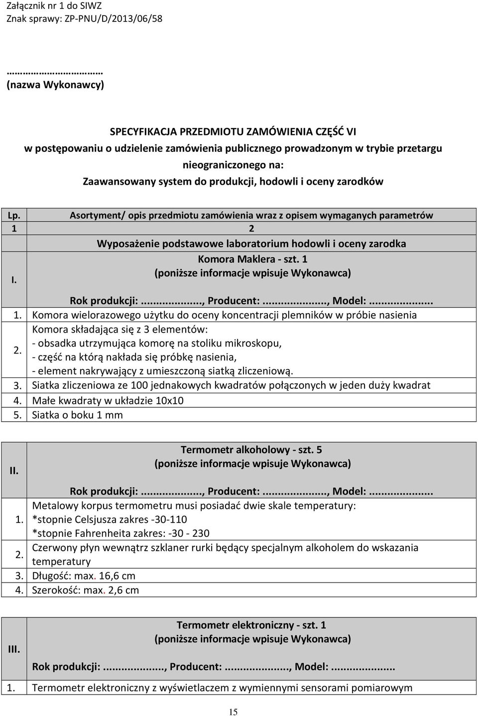 2 Wyposażenie podstawowe laboratorium hodowli i oceny zarodka Komora Maklera - szt. 1 