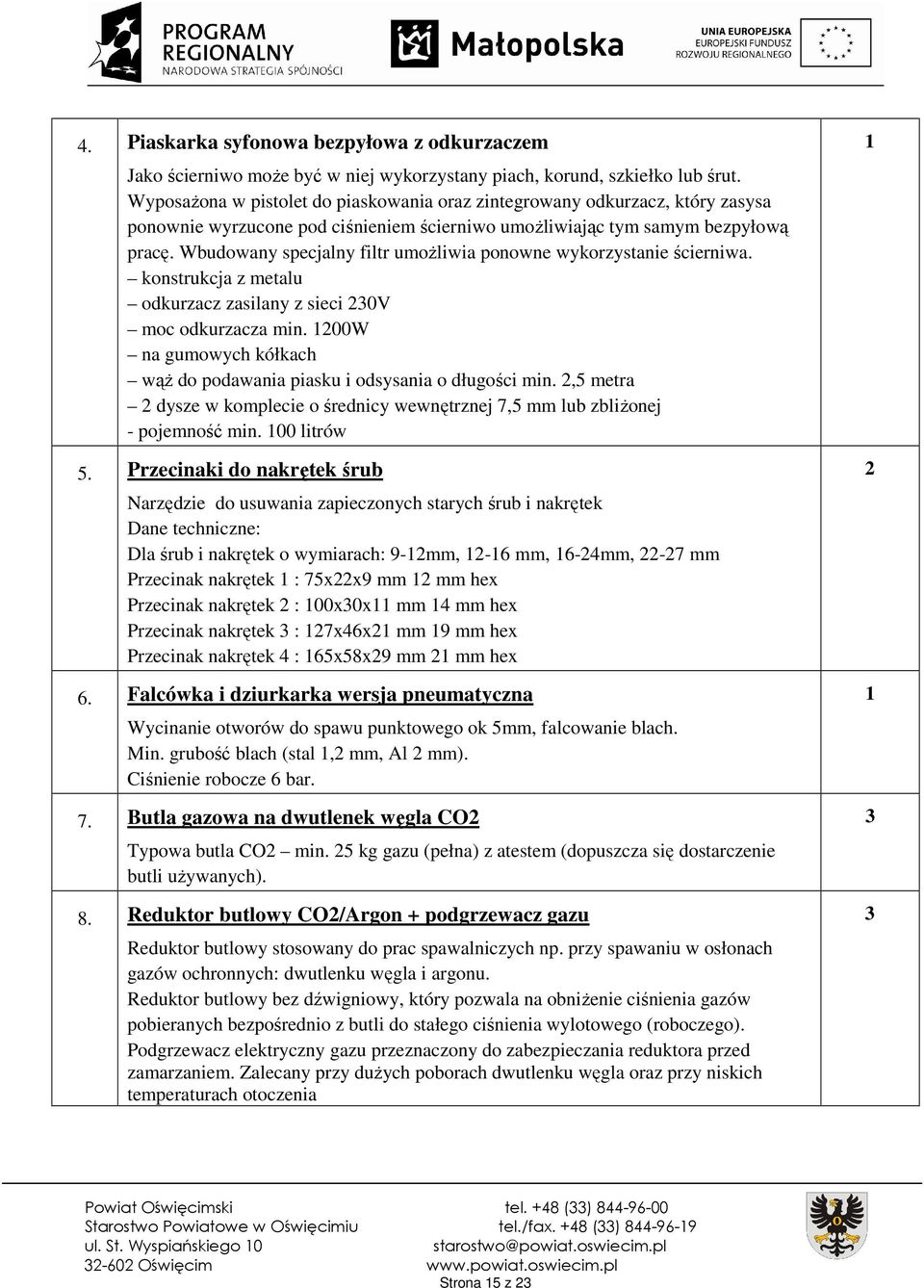 Wbudowany specjalny filtr umożliwia ponowne wykorzystanie ścierniwa. konstrukcja z metalu odkurzacz zasilany z sieci 20V moc odkurzacza min.