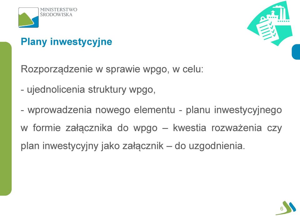 - planu inwestycyjnego w formie załącznika do wpgo kwestia