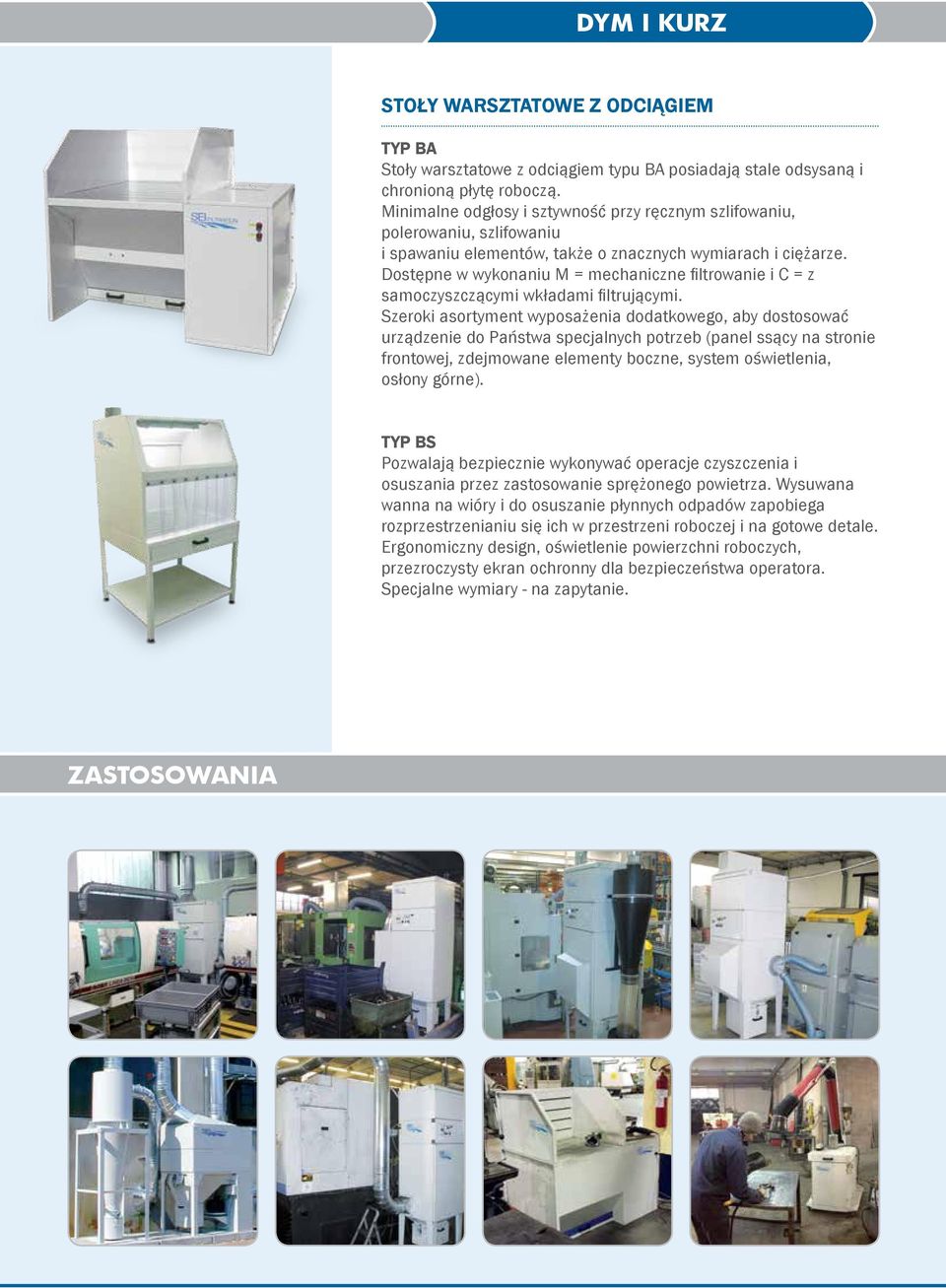 Dostępne w wykonaniu M = mechaniczne filtrowanie i C = z samoczyszczącymi wkładami filtrującymi.