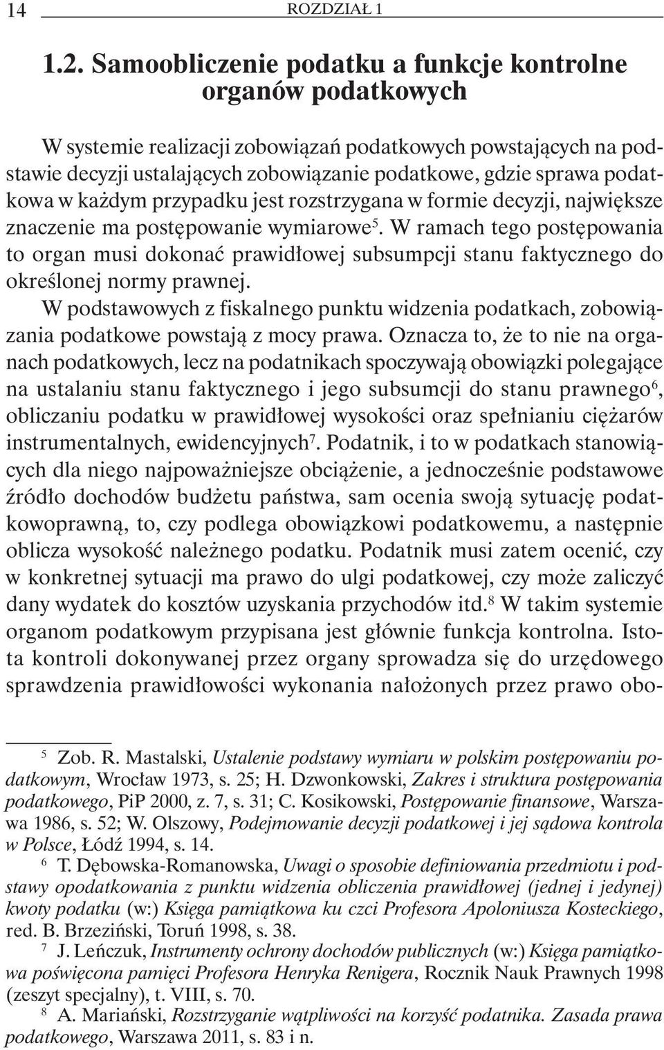 podatkowa w każdym przypadku jest rozstrzygana w formie decyzji, największe znaczenie ma postępowanie wymiarowe 5.