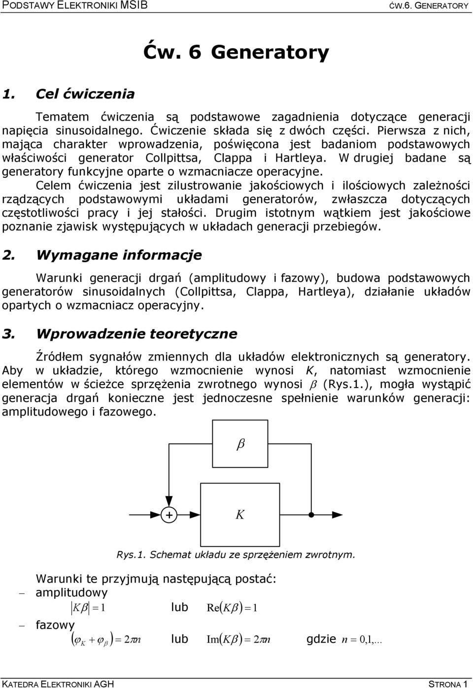 W drugiej badane są generatory funkcyjne oparte o wzmacniacze operacyjne.