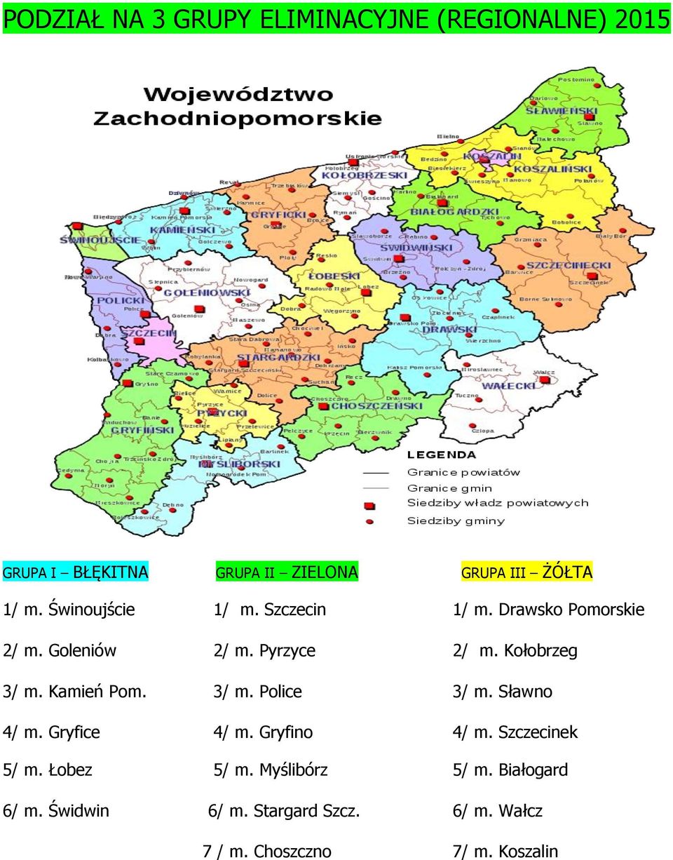 Kamień Pom. 3/ m. Police 3/ m. Sławno 4/ m. Gryfice 4/ m. Gryfino 4/ m. Szczecinek 5/ m. Łobez 5/ m.