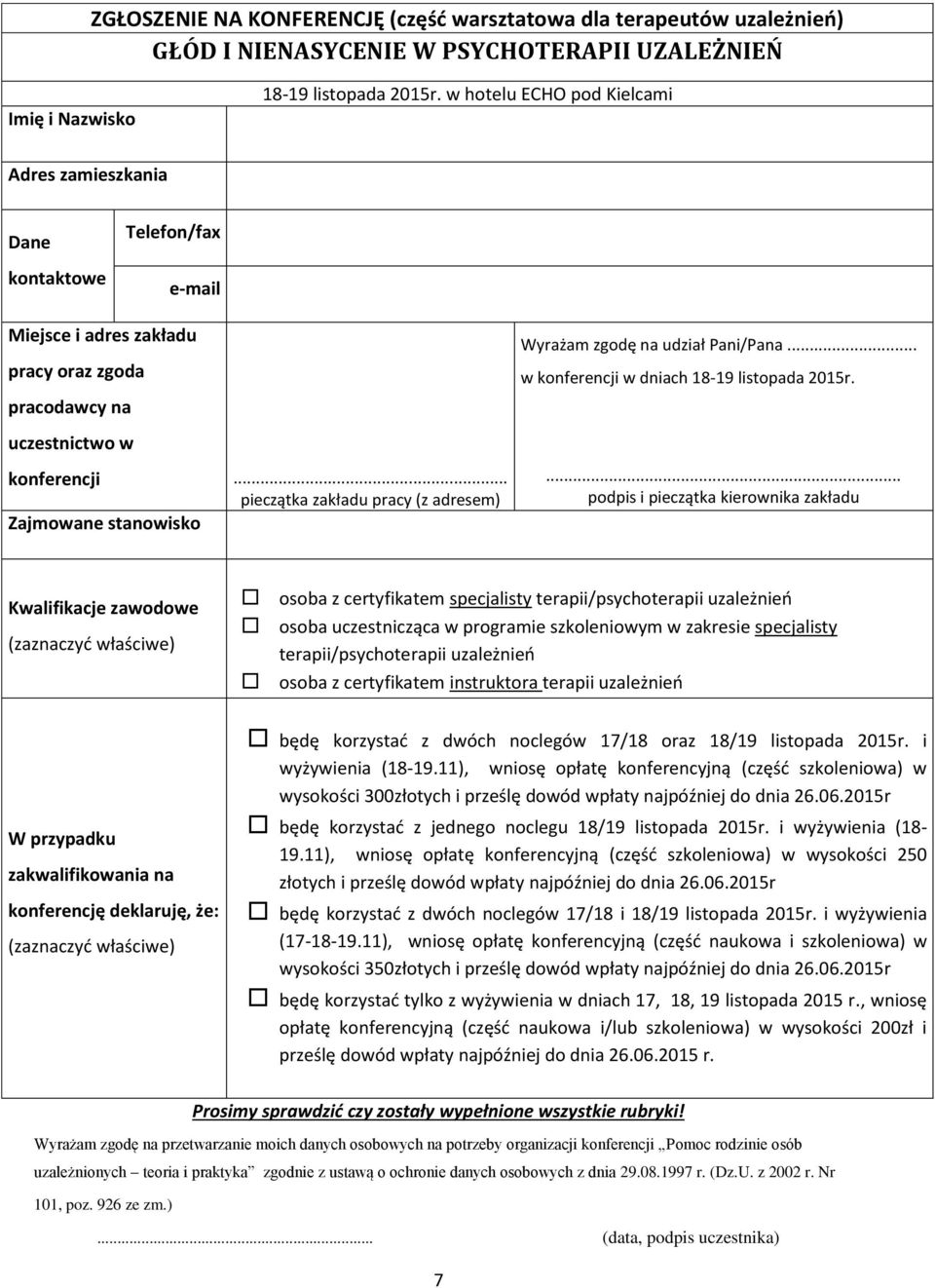 .. pieczątka zakładu pracy (z adresem) Zajmowane stanowisko Wyrażam zgodę na udział Pani/Pana... w konferencji w dniach 18-19 listopada 2015r.