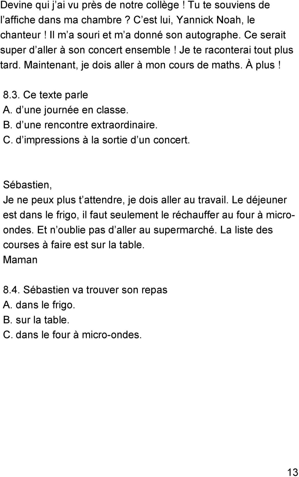 d une rencontre extraordinaire. C. d impressions à la sortie d un concert. Sébastien, Je ne peux plus t attendre, je dois aller au travail.