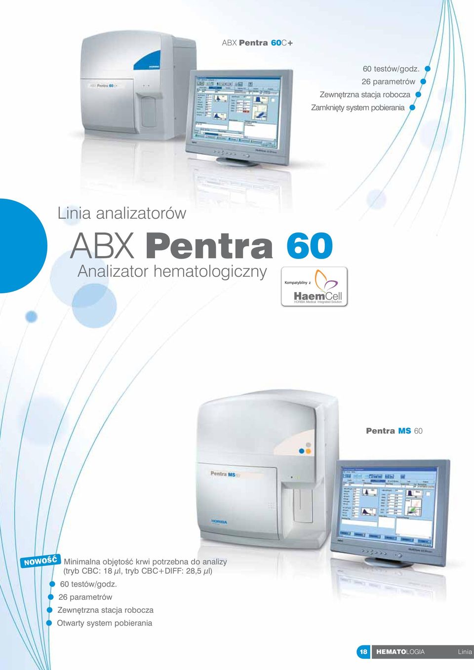 Pentra 60 Analizator hematologiczny Pentra MS 60 Minimalna obj toêç krwi potrzebna do