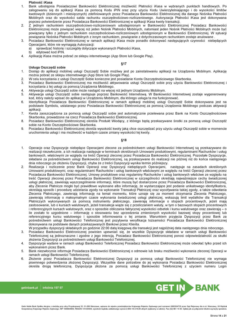 Bankowości Elektronicznej dla danego Nośnika Płatności Mobilnych oraz do wysokości salda rachunku oszczędnościowo-rozliczeniowego.