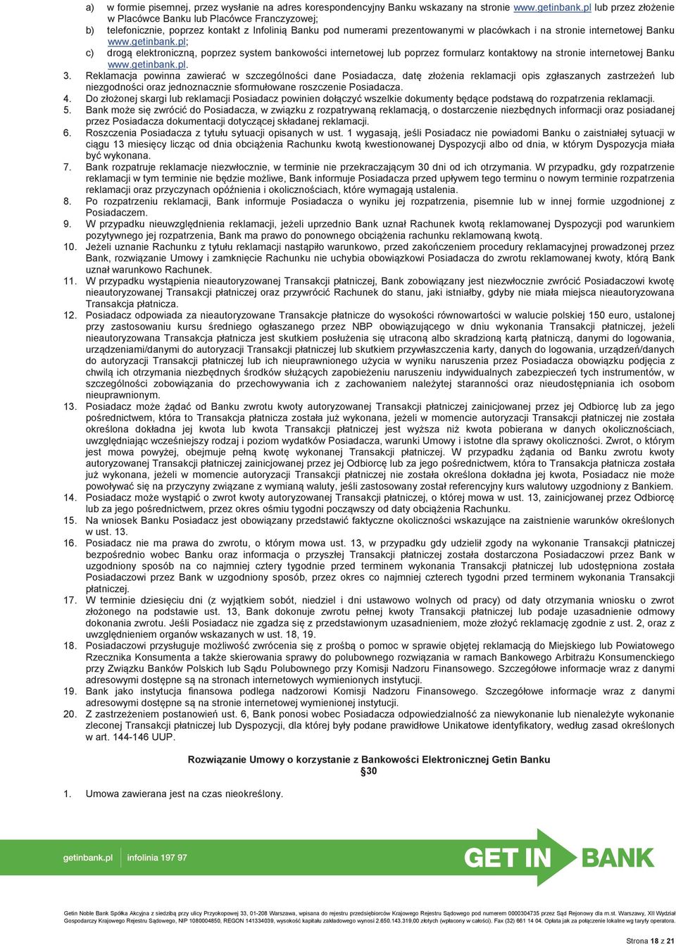 getinbank.pl; c) drogą elektroniczną, poprzez system bankowości internetowej lub poprzez formularz kontaktowy na stronie internetowej Banku www.getinbank.pl. 3.