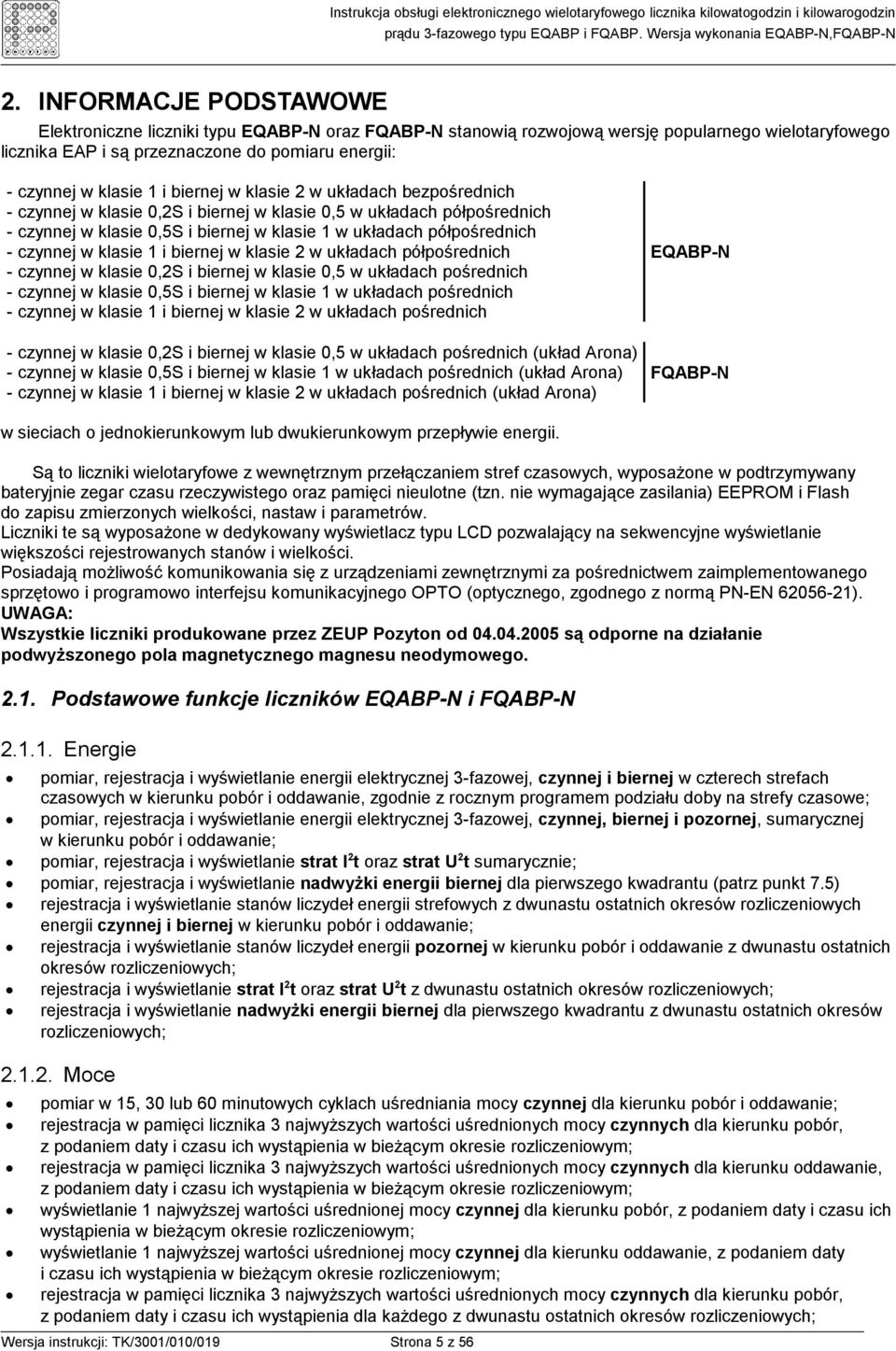 klasie 1 i biernej w klasie 2 w układach półpośrednich - czynnej w klasie 0,2S i biernej w klasie 0,5 w układach pośrednich - czynnej w klasie 0,5S i biernej w klasie 1 w układach pośrednich -