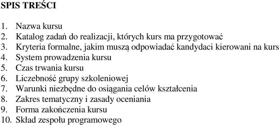 System prowadzenia kursu 5. Czas trwania kursu 6. Liczebność grupy szkoleniowej 7.