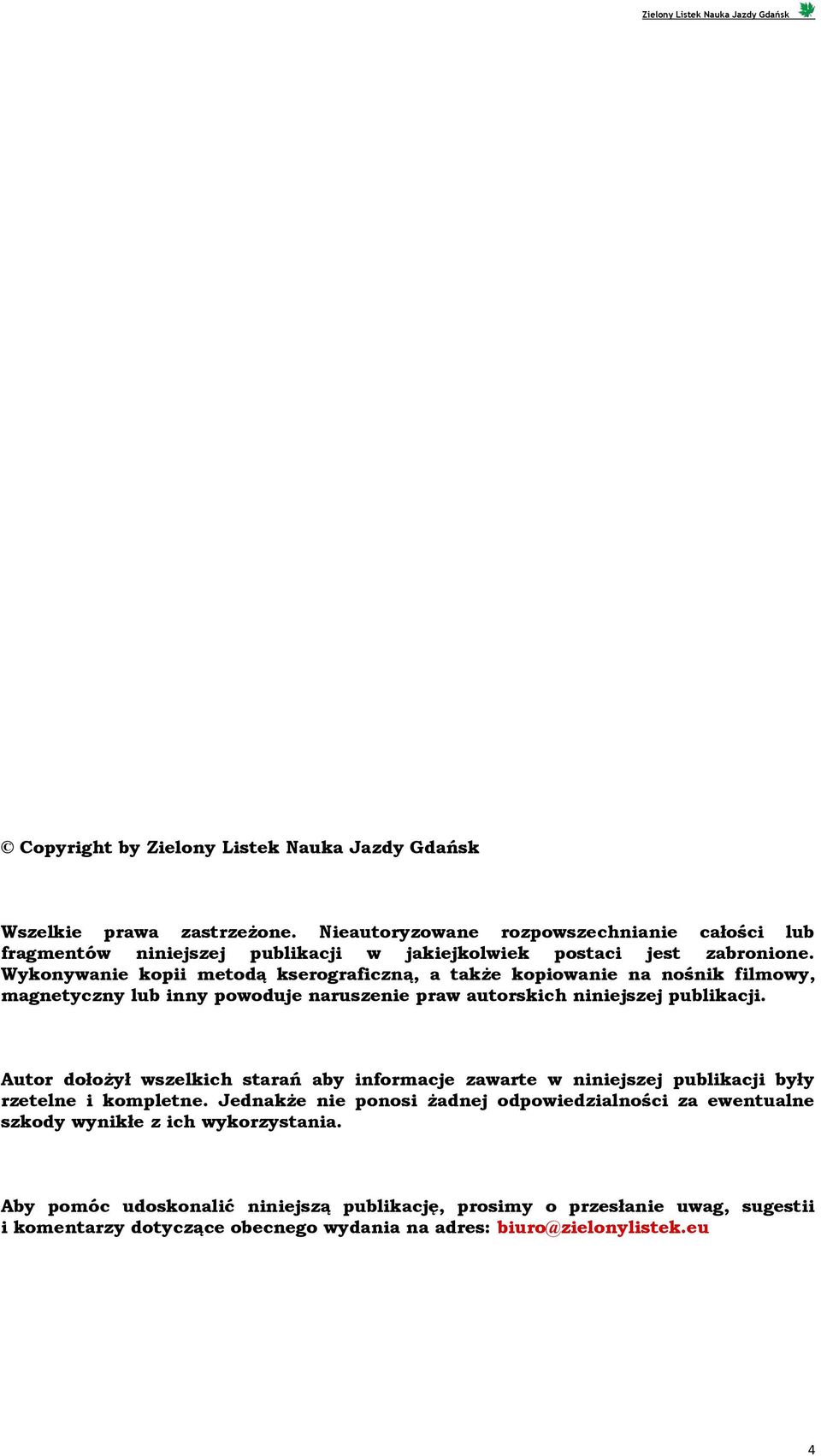 Wykonywanie kopii metodą kserograficzną, a także kopiowanie na nośnik filmowy, magnetyczny lub inny powoduje naruszenie praw autorskich niniejszej publikacji.